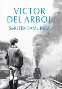 Smutek samuraja. Autor: Arbol Victor. Dobreksiazki.pl Okładka książki Smutek samuraja