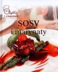 Sosy i marynaty. Autor: praca zbiorowa. Dobreksiazki.pl Okładka książki Sosy i marynaty