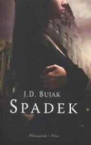 Spadek - Joanna Bujak. Autor: Bujak J.D.. Dobreksiazki.pl Okładka książki Spadek - Joanna Bujak