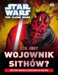 Star Wars. Clone Wars. Kim jest wojownik Sith?. Autor: Gleen Dakin. Dobreksiazki.pl Okładka książki Star Wars. Clone Wars. Kim jest wojownik Sith?