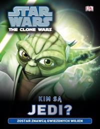 Star Wars. Clone Wars. Kim są Jedi?. Autor: OPRACOWANIE ZBIOROWE. Dobreksiazki.pl Okładka książki Star Wars. Clone Wars. Kim są Jedi?