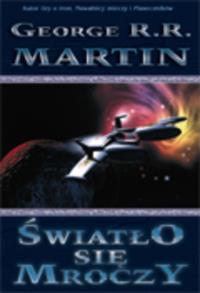 Światło się mroczy. Autor: George R.R. Martin. Dobreksiazki.pl Okładka książki Światło się mroczy