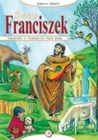 Święty Franciszek. Opowieść o Trubadurze Pana Boga. Autor: Jewett Sophie. Dobreksiazki.pl Okładka książki Święty Franciszek. Opowieść o Trubadurze Pana Boga