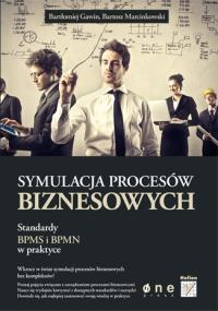 Symulacja procesów biznesowych. Standardy BPMS i... Autor: Bartłomiej Gawin, Marcinkowski Bartosz. Dobreksiazki.pl Okładka książki Symulacja procesów biznesowych. Standardy BPMS i..