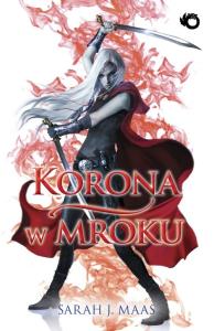Szklany Tron. 2. Korona w mroku. Autor: Sarah J. Maas. Dobreksiazki.pl Okładka książki Szklany Tron. 2. Korona w mroku
