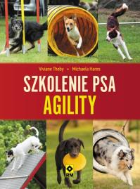 Szkolenie psa. Agility RM. Autor: Vivianne Theby, Hares Michaela. Dobreksiazki.pl Okładka książki Szkolenie psa. Agility RM