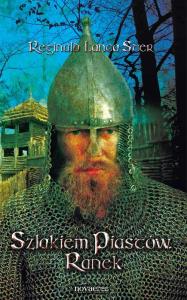 Szlakiem Piastów. Ranek. Autor: Lanca Ster Reginald. Dobreksiazki.pl Okładka książki Szlakiem Piastów. Ranek