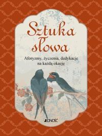 Sztuka słowa. Aforyzmy, życzenia, dedykacje.... Autor: PRACA ZBIOROWA. Dobreksiazki.pl Okładka książki Sztuka słowa. Aforyzmy, życzenia, dedykacje...