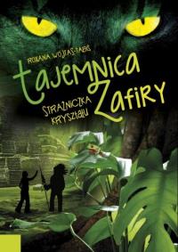Tajemnica Zafiry. Strażniczka kryształu. Autor: Wojtas-Tabiś Roxana. Dobreksiazki.pl Okładka książki Tajemnica Zafiry. Strażniczka kryształu
