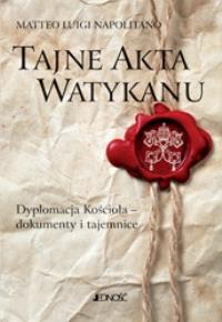 Tajne akta Watykanu. Autor: Napolitano Matteo Luigi. Dobreksiazki.pl Okładka książki Tajne akta Watykanu