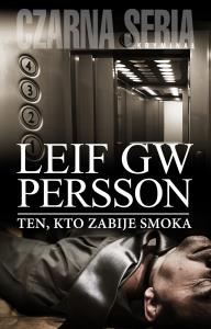 Ten, kto zabije smoka. Autor: Leif GW Persson. Dobreksiazki.pl Okładka książki Ten, kto zabije smoka