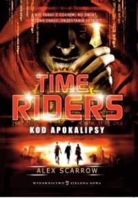 Time Riders cz.3 Kod Apokalipsy. Autor: Scarrow Alex. Dobreksiazki.pl Okładka książki Time Riders cz.3 Kod Apokalipsy