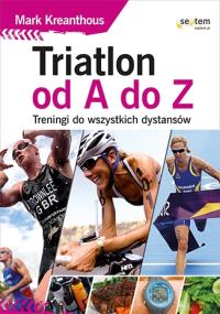 Triatlon od A do Z. Autor: Kleanthous Mark. Dobreksiazki.pl Okładka książki Triatlon od A do Z