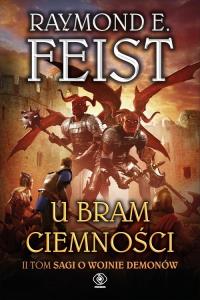 U bram ciemności. Autor: Raymond E. Feist. Dobreksiazki.pl Okładka książki U bram ciemności