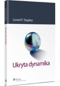 Ukryta dynamika. Autor: Stapley Lionel F.. Dobreksiazki.pl Okładka książki Ukryta dynamika