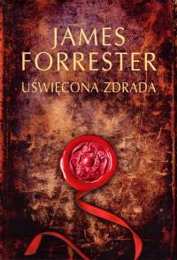 Uświęcona zdrada. Autor: Forrester James. Dobreksiazki.pl Okładka książki Uświęcona zdrada