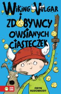 Wiking Vulgar i zdobywcy owsianych ciasteczek cz.1. Autor: Rudobrody Odyn. Dobreksiazki.pl Okładka książki Wiking Vulgar i zdobywcy owsianych ciasteczek cz.1