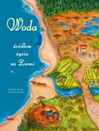Woda źródlem życia na Ziemi. Autor: RACHELLE STRAUSS. Dobreksiazki.pl Okładka książki Woda źródlem życia na Ziemi