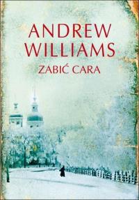Zabić cara. Autor: Andrew N. Williams. Dobreksiazki.pl Okładka książki Zabić cara