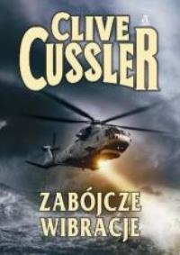 Zabójcze wibracje. Autor: Clive Cussler. Dobreksiazki.pl Okładka książki Zabójcze wibracje