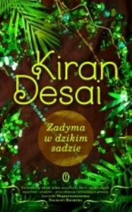 Zadyma w dzikim sadzie. Autor: Desai Kiran. Dobreksiazki.pl Okładka książki Zadyma w dzikim sadzie