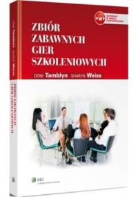 Zbiór zabawnych gier szkoleniowych. Autor: Tamblyn Doni, Weiss Sharyn. Dobreksiazki.pl Okładka książki Zbiór zabawnych gier szkoleniowych