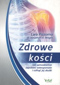 Zdrowe kości. Jak samodzielnie zapobiec osteopo.... Autor: Lara Pizzorno. Dobreksiazki.pl Okładka książki Zdrowe kości. Jak samodzielnie zapobiec osteopo...