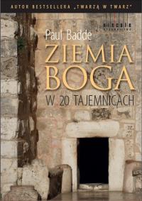 Ziemia Boga w 20 tajemnicach. Autor: Badde Paul. Dobreksiazki.pl Okładka książki Ziemia Boga w 20 tajemnicach