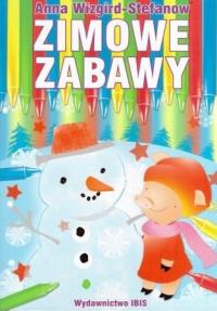 Zimowe zabawy. Autor: Wizgird-Stefanow Anna. Dobreksiazki.pl Okładka książki Zimowe zabawy