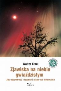 Zjawiska na niebie gwiaździstym. Autor: Kraul Walter. Dobreksiazki.pl Okładka książki Zjawiska na niebie gwiaździstym