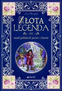 Złota legenda znad polskich jezior i lasów. Autor: Skorupski Jan. Dobreksiazki.pl Okładka książki Złota legenda znad polskich jezior i lasów