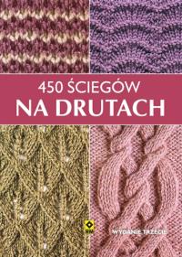 450 ściegów na drutach Wyd. III RM. Autor: Opracowanie zbiorowe. Dobreksiazki.pl Okładka książki 450 ściegów na drutach Wyd. III RM