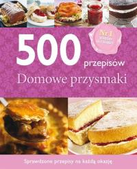 500 przepisów domowe przysmaki. Autor: praca zbiorowa. Dobreksiazki.pl Okładka książki 500 przepisów domowe przysmaki