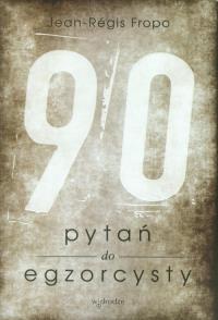 90 pytań do egzorcysty. Autor: Fropo Jean-Regis. Dobreksiazki.pl Okładka książki 90 pytań do egzorcysty
