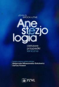 Anestezjologia. Ciekawe przypadki kliniczne. Autor: John G. Brock-Utne. Dobreksiazki.pl Okładka książki Anestezjologia. Ciekawe przypadki kliniczne