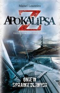 Apokalipsa Z T.3 Gniew sprawiedliwych. Autor: Loureiro Manel. Dobreksiazki.pl Okładka książki Apokalipsa Z T.3 Gniew sprawiedliwych