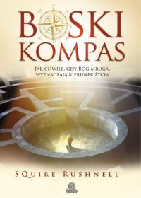 Boski kompas. Autor: Rushnell Squire. Dobreksiazki.pl Okładka książki Boski kompas