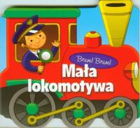 Brum, brum. Mała lokomotywa. Autor: Opracowanie zbiorowe. Dobreksiazki.pl Okładka książki Brum, brum. Mała lokomotywa