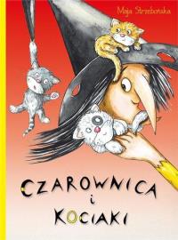 Czarownica i kociaki. Autor: Maja Strzebońska. Dobreksiazki.pl Okładka książki Czarownica i kociaki