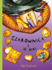 Czarownica i pierniki. Autor: Maja Strzebońska. Dobreksiazki.pl Okładka książki Czarownica i pierniki