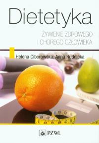 Dietetyka. Żywienie zdrowego i chorego człowieka. Autor: Ciborowska Helena, Rudnicka Anna. Dobreksiazki.pl Okładka książki Dietetyka. Żywienie zdrowego i chorego człowieka