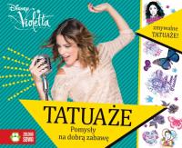 Disney Violetta. Tatuaże. Autor: Skórzewska Agnieszka. Dobreksiazki.pl Okładka książki Disney Violetta. Tatuaże