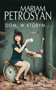 Dom, w którym... TW. Autor: Petrosyan Mariam. Dobreksiazki.pl Okładka książki Dom, w którym... TW