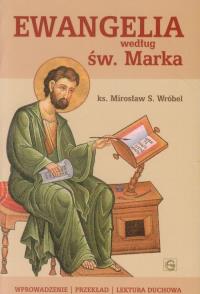 Ewangelia według św. Marka. Autor: Wróbel Mirosław S.. Dobreksiazki.pl Okładka książki Ewangelia według św. Marka