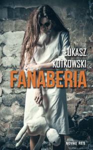 Fanaberia. Autor: Kotkowski Łukasz. Dobreksiazki.pl Okładka książki Fanaberia