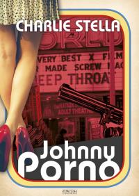 Johnny Porno. Autor: Charlie Stella. Dobreksiazki.pl Okładka książki Johnny Porno