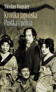 Kronika japońska. Pustka i pełnia. Autor: Bouvier Nicolas. Dobreksiazki.pl Okładka książki Kronika japońska. Pustka i pełnia
