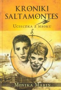 Kroniki Saltamontes Ucieczka z mroku. Autor: Marin Monika. Dobreksiazki.pl Okładka książki Kroniki Saltamontes Ucieczka z mroku
