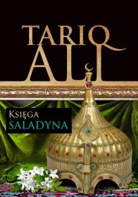 Kwintet Muzułmański. Księga Saladyna. Tom 2. Autor: Tariq Ali. Dobreksiazki.pl Okładka książki Kwintet Muzułmański. Księga Saladyna. Tom 2
