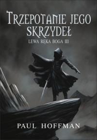 Lewa ręka Boga III. Trzepotanie jego skrzydeł. Autor: Hoffman Paul. Dobreksiazki.pl Okładka książki Lewa ręka Boga III. Trzepotanie jego skrzydeł